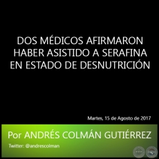 DOS MDICOS AFIRMARON HABER ASISTIDO A SERAFINA EN ESTADO DE DESNUTRICIN   Por ANDRS COLMN GUTIRREZ